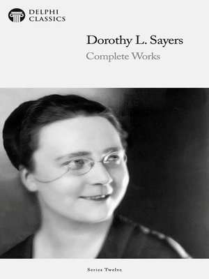 cover image of Delphi Complete Works of Dorothy L. Sayers (Illustrated)